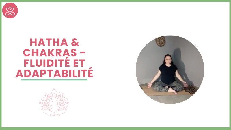 Jour 29. Hatha & Chakras - Fluidité et adaptabilité avec Martine Rivière